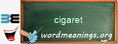 WordMeaning blackboard for cigaret